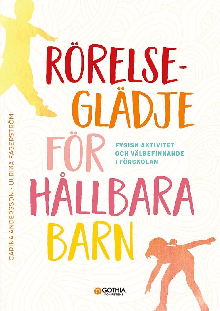 Carina Andersson, Ulrika Fagerström - Rörelseglädje för hållbara barn : fysisk aktivitet och välbefinnande i förskolan, Häftad