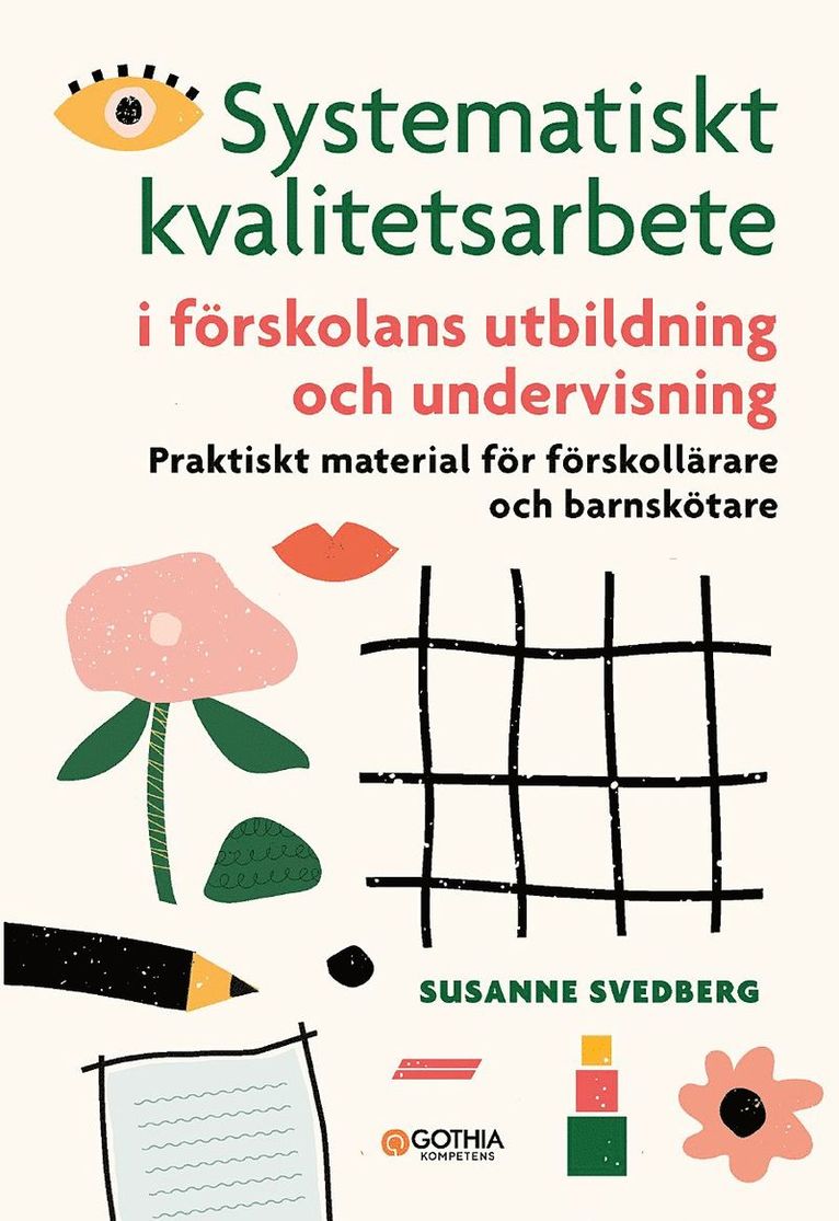 Susanne Svedberg - Systematiskt kvalitetsarbete i förskolans utbildning och undervisning : praktiskt material för förskollärare och barnskötare, Häftad