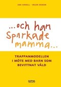 Och han sparkade mamma ... : trappanmodellen i mte med barn som bevittnar vld