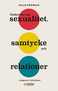Undervisa om sexualitet, samtycke och relationer : Integrera i alla ämnen