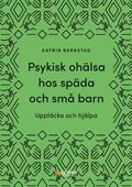 Psykisk ohlsa hos spda och sm barn : upptcka och hjlpa