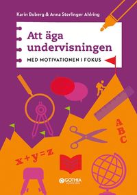 Att �ga undervisningen : med motivationen i fokus