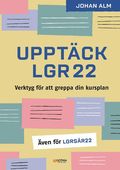 Upptck Lgr22 : verktyg fr att greppa din kursplan