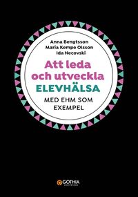 Att leda och utveckla elevhlsa : med EHM som exempel