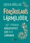 Frskolans lrmiljer : att frmja kreativitet, lek och lrande