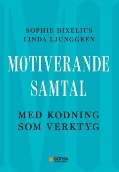 Linda Ljunggren, Sophie Dixelius - Motiverande samtal med kodning som verktyg, Häftad
