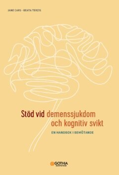 Jane Cars, Beata Terzis - Stöd vid demenssjukdom och kognitiv svikt : en handbok i bemötande, Häftad
