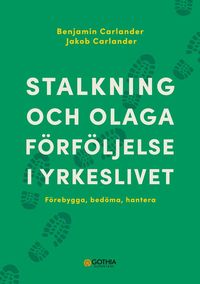 Stalkning och olaga f�rf�ljelse i yrkeslivet : f�rebygga, bed�ma, hantera