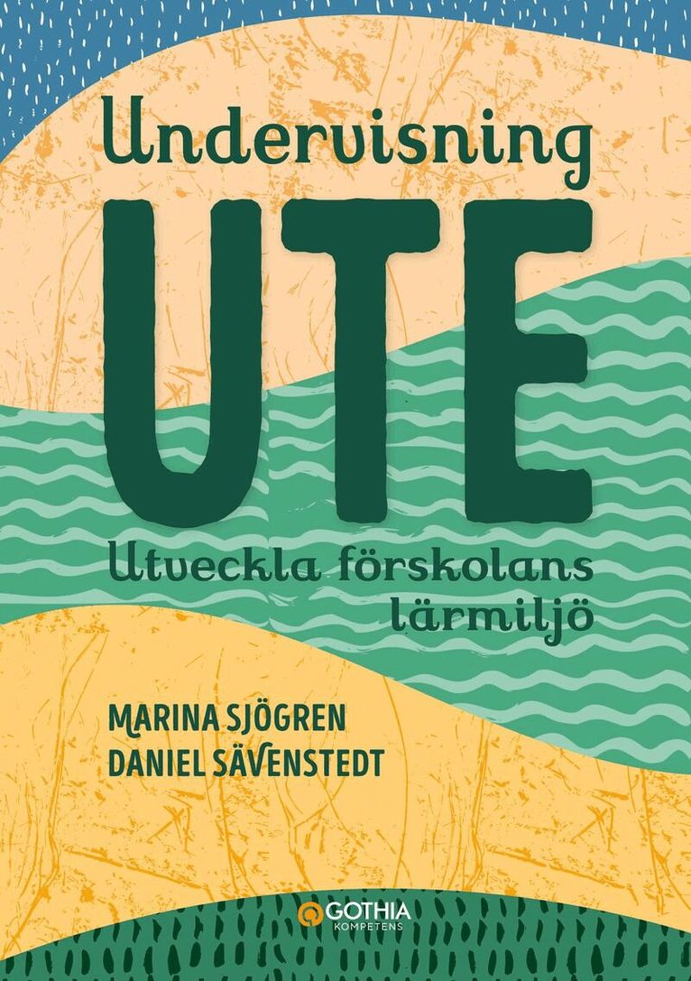 Marina Sjögren, Daniel Sävenstedt - Undervisning ute : utveckla förskolans lärmiljö, Häftad
