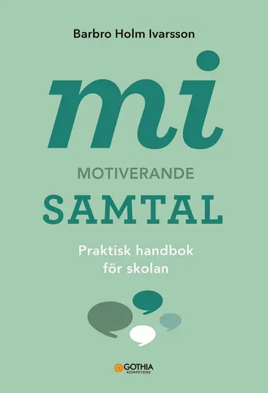 Barbro Holm Ivarsson - MI - motiverande samtal : praktisk handbok för skolan, Häftad