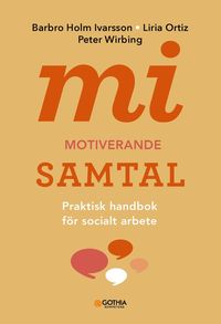 MI - motiverande samtal fr socialt arbete : praktisk handbok fr socialt arbete