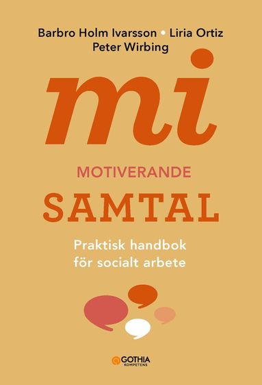 Barbro Holm Ivarsson, Liria Ortiz, Peter Wirbing - MI - motiverande samtal för socialt arbete : praktisk handbok för socialt arbete, Häftad. Tillgänglighet: Lägg till