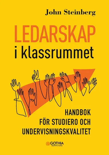 John Steinberg - Ledarskap i klassrummet : handbok för studiero och undervisningskvalitet, Häftad