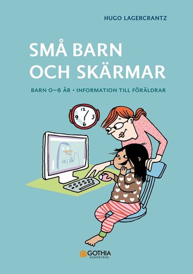 Hugo Lagercrantz - Små barn och skärmar : barn 0–6 år - information till föräldrar., Häftad