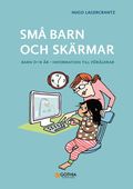 Små barn och skärmar : barn 0-6 år - information till föräldrar.