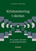 Krishantering i skolan : före, under och efter en allvarlig händelse