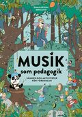 Musik som pedagogik : snger och aktiviteter fr frskolan