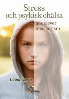 Diana Lorenz - Stress och psykisk ohälsa hos elever med autism, Häftad