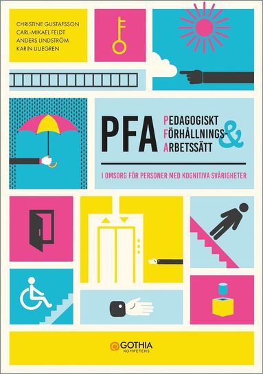 Anders Lindström, Carl-Mikael Feldt, Christine Gustafsson, Karin Liljegren - Pedagogiskt förhållnings- och arbetssätt (PFA) : i omsorg för personer med kognitiva svårigheter, Häftad. Tillgänglighet: Lägg till