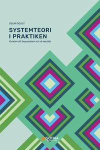 Systemteori i praktiken : konsten att lsa problem och n resultat