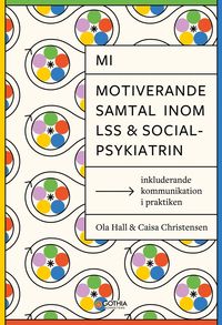 MI - Motiverande samtal inom LSS och socialpsykiatrin : inkluderande kommunikation i praktiken
