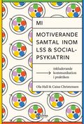 MI - Motiverande samtal inom LSS och socialpsykiatrin : inkluderande kommunikation i praktiken