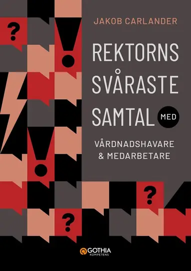 Jakob Carlander - Rektorns svåraste samtal med vårdnadshavare och medarbetare, Häftad