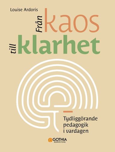 Louise Ardoris - Från kaos till klarhet : tydliggörande pedagogik i vardagen, Häftad