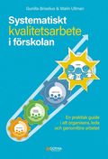 Systematiskt kvalitetsarbete i förskolan : en praktisk guide i att organisera, leda och genomföra arbetet