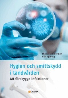 Mikael Zimmerman, Klas Sjöberg - Hygien och smittskydd i tandvården : att förebygga infektioner, Häftad