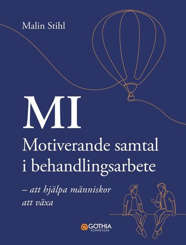Malin Stihl - MI – Motiverande samtal i behandlingsarbete : att hjälpa människor att växa, Häftad