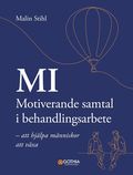 MI - Motiverande samtal i behandlingsarbete : att hjälpa människor att växa