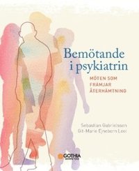 Bem�tande i psykiatrin : m�ten som fr�mjar �terh�mtning