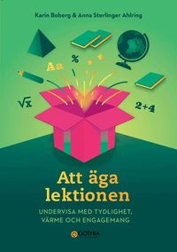 Att �ga lektionen : undervisa med tydlighet, v�rme och engagemang