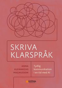 Skriva klarspr�k : tydlig kommunikation i en tid med AI