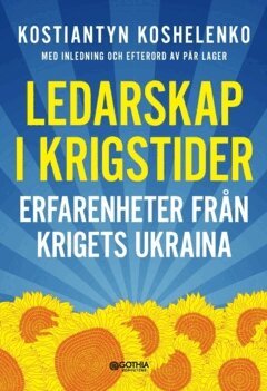 Kostiantyn Koshelenko - Ledarskap i krigstider : erfarenheter från krigets Ukraina, Häftad