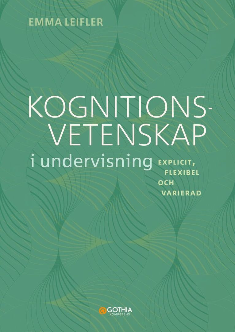 Emma Leifler - Kognitionsvetenskap i undervisning : Explicit, flexibel och varierad, Häftad