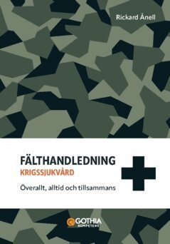 Rickard Ånell - Fälthandledning, krigssjukvård : överallt, alltid och tillsammans, Häftad