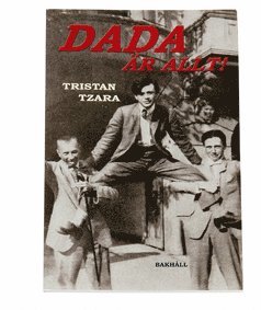 Tristan Tzara - Dada är allt!, Häftad