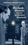 Arthur Conan Doyle - Sherlock Holmes versus professor Moriarty, Inbunden