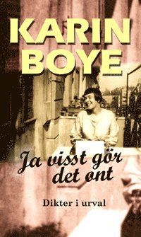 Karin Boye - Ja visst gör det ont : dikter i urval, Inbunden
