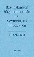 Res takbjälken högt, timmermän och Seymour, en introduktion