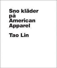 Tao Lin - Sno kläder på American Apparel, Häftad
