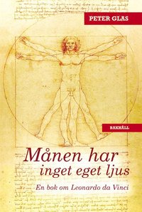 Mnen har inget eget ljus : en bok om Leonardo da Vinci, med trdar till vr tid