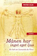 Mnen har inget eget ljus : en bok om Leonardo da Vinci, med trdar till vr tid