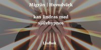 e-Bok Migrän, ihållande huvudvärk och spänningshuvudvärk kan lindras <br />                        Ljudbok