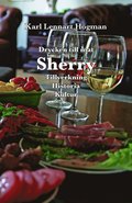 Sherry : drycken till mat - tillverkning, historia, kultur