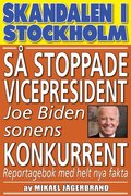 Skandal i Stockholm. S stoppade vicepresident Joe Biden sonens konkurrent