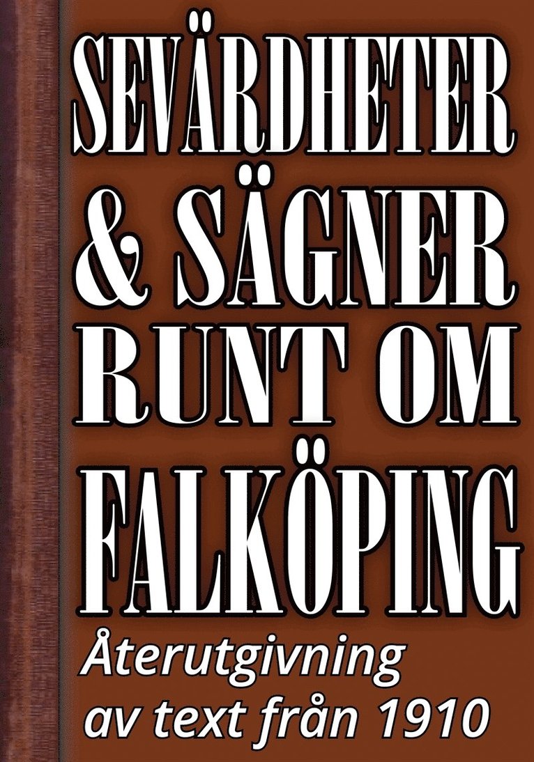 Gust. Lindberg, Mikael Jägerbrand - Sevärdheter och sägner runt om Falköping – Återutgivning av text från 1910, E-bok