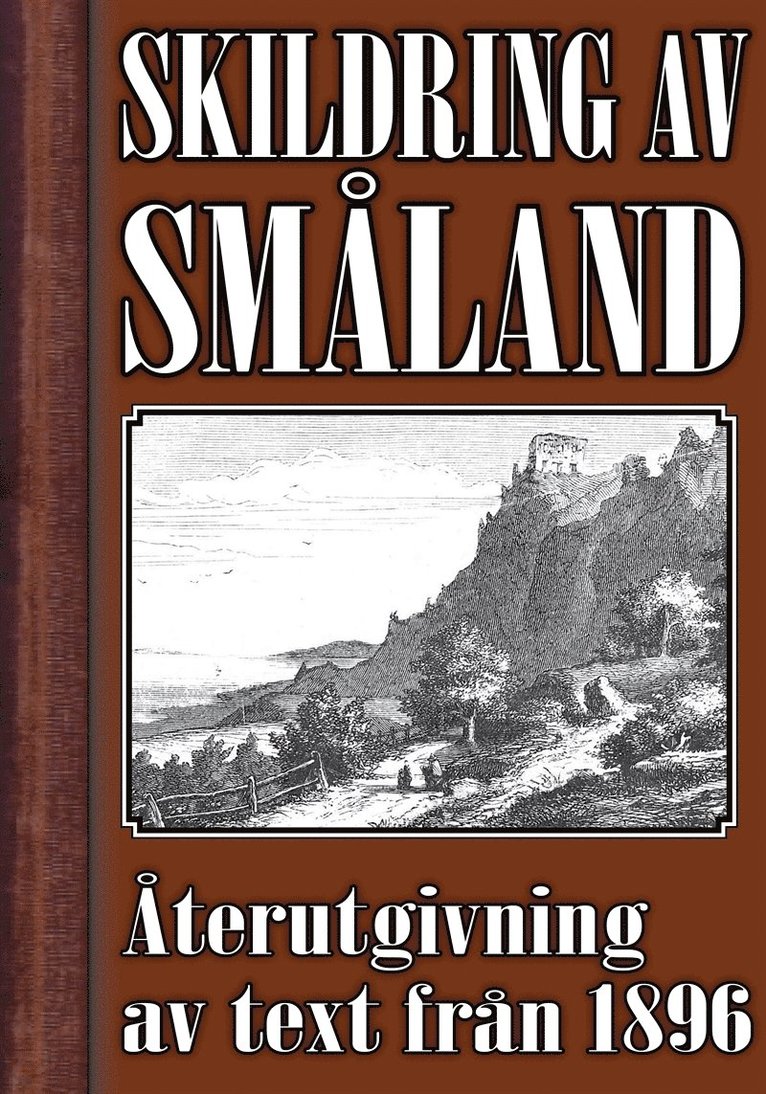 Herm. Hofberg, J. P. Velander, Mikael Jägerbrand - Skildring av Småland – Återutgivning av text från 1896, E-bok